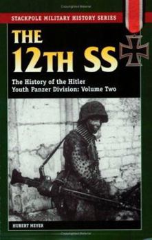 The 12th SS: The History of the Hitler Youth Panzer Division Volume II (Stackpole Military History) - Book  of the Stackpole Military History