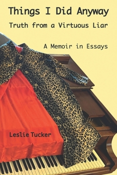 Paperback Things I Did Anyway: Truth from a Virtuous Liar Book