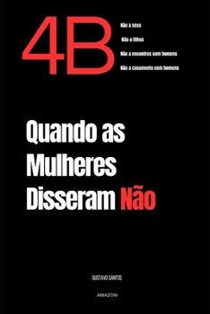4B Quando as Mulheres Disseram Não: O impacto cultural e social de um dos movimentos mais radicais da história. (Portuguese Edition)