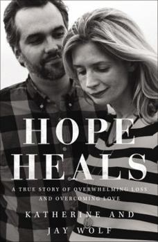 Hardcover Hope Heals: A True Story of Overwhelming Loss and an Overcoming Love Book