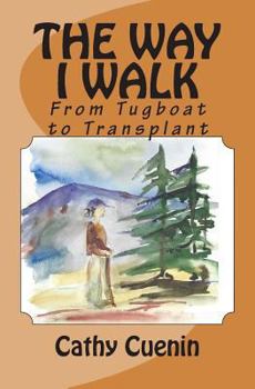 Paperback The Way I Walk: From Tugboat to Transplant Book