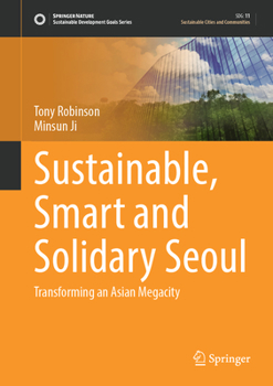 Hardcover Sustainable, Smart and Solidary Seoul: Transforming an Asian Megacity Book