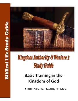 Paperback Kingdom Authority and Warfare 2 Study Guide: Basic Training in the Kingdom of God Book