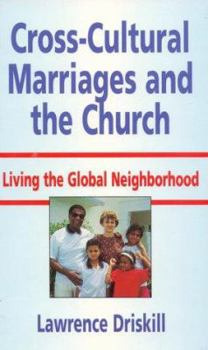 Paperback Cross-Cultural Marriages and the Church: Living the Global Neighborhood Book