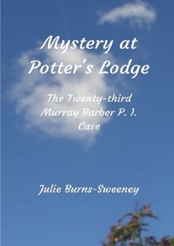 Mystery At Potter's Lodge: The 23rd Murray Barber P I Case - Book #23 of the Murray Barber P.I. Cases