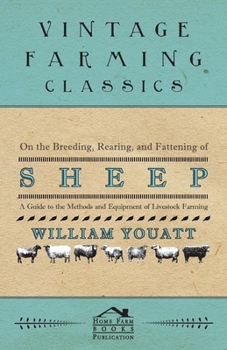 Paperback On the Breeding, Rearing, and Fattening of Sheep - A Guide to the Methods and Equipment of Livestock Farming Book