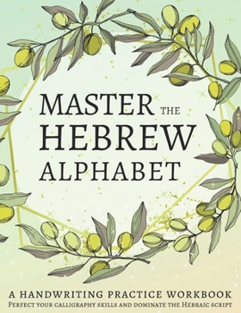Paperback Master the Hebrew Alphabet: Perfect your calligraphy skills and dominate the Hebraic script Book