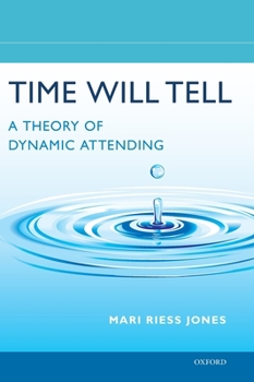 Hardcover Time Will Tell: A Theory of Dynamic Attending Book