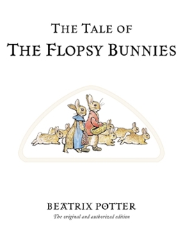 The Tale of the Flopsy Bunnies - Book #14 of the World of Beatrix Potter: Peter Rabbit