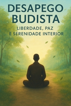 Desapego Budista: Liberdade, Paz e Serenidade Interior (Portuguese Edition)