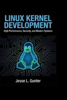 Paperback Linux Kernel Development: High-Performance, Security, and Modern Systems Book