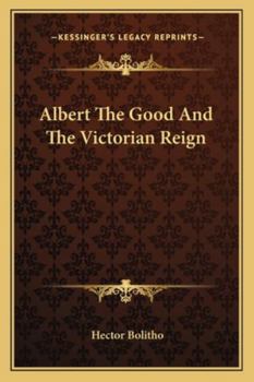 Paperback Albert The Good And The Victorian Reign Book