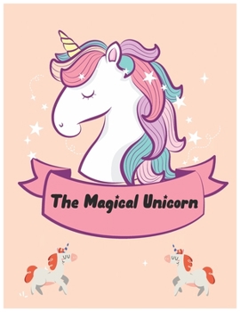 Paperback The Magical Unicorn: Unicorn Coloring Book For Kids Ages 4-8 Book