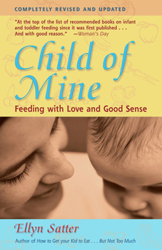 Paperback Child of Mine: Feeding with Love and Good Sense Book