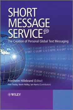Hardcover Short Message Service (Sms): The Creation of Personal Global Text Messaging Book
