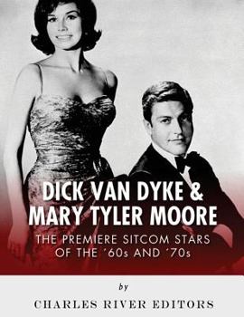 Paperback Dick Van Dyke & Mary Tyler Moore: The Premiere Sitcom Stars of the '60s and '70s Book