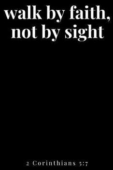 Paperback Walk by Faith, Not by Sight 2 Corinthians 5: 7 Book