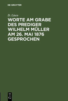 Hardcover Worte am Grabe des Prediger Wilhelm Müller am 26. Mai 1876 gesprochen [German] Book