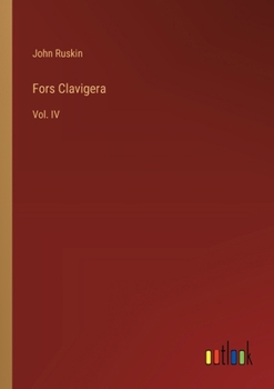 Paperback Fors Clavigera: Vol. IV Book