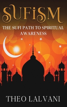 Hardcover Sufism: The Sufi Path to Spiritual Awareness Book
