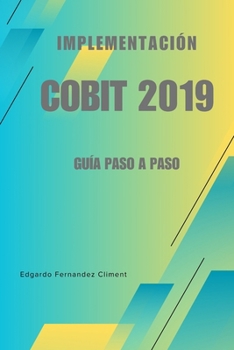 Implementación COBIT 2019: Guía paso a paso (Spanish Edition)