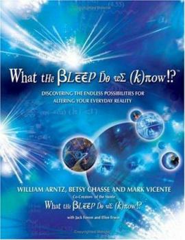 Hardcover What the Bleep Do We Know!?(tm): Discovering the Endless Possibilities for Altering Your Everyday Reality Book