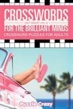 Paperback Crosswords For The Brilliant Minds (Get Smart Vol 4): Crossword Puzzles For Adults Book