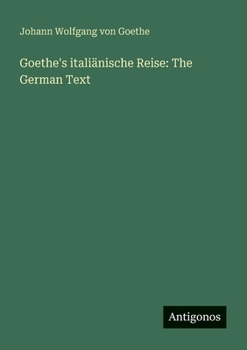 Goethe's italiänische Reise: The German Text (German Edition)