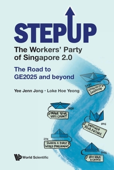 #Stepup: The Workers'party of Singapore 2.0: The Road to Ge2025 and Beyond