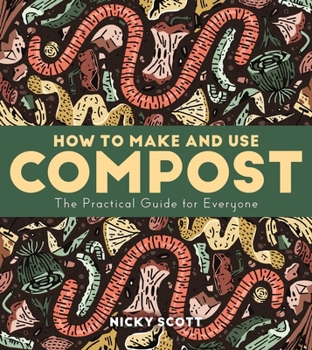 Paperback How to Make and Use Compost: The Practical Guide for Everyone Book