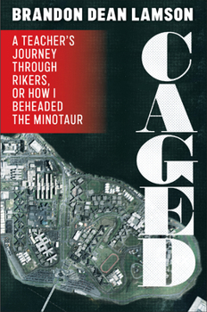 Hardcover Caged: A Teacher's Journey Through Rikers, or How I Beheaded the Minotaur Book