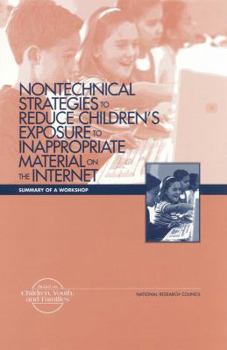 Paperback Nontechnical Strategies to Reduce Children's Exposure to Inappropriate Material on the Internet: Summary of a Workshop Book