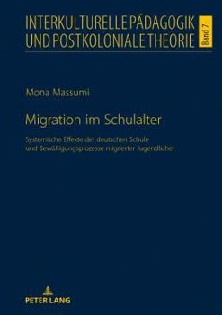 Hardcover Migration im Schulalter: Systemische Effekte der deutschen Schule und Bewaeltigungsprozesse migrierter Jugendlicher [German] Book