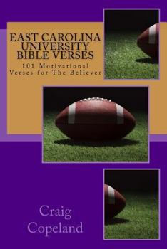 East Carolina University Bible Verses: 101 Motivational Verses for The Believer (The Believer Series)