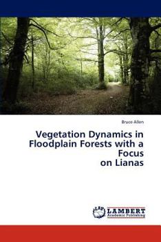 Paperback Vegetation Dynamics in Floodplain Forests with a Focus on Lianas Book