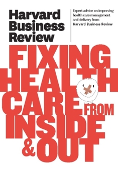 Paperback Harvard Business Review on Fixing Healthcare from Inside & Out Book