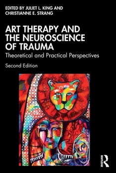 Paperback Art Therapy and the Neuroscience of Trauma: Theoretical and Practical Perspectives Book