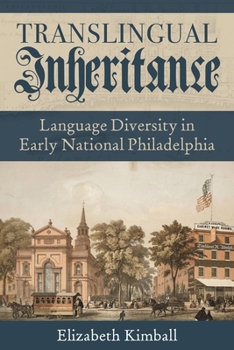 Hardcover Translingual Inheritance: Language Diversity in Early National Philadelphia Book