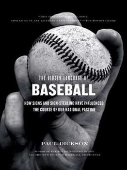 Hardcover The Hidden Language of Baseball: How Signs and Sign Stealing Have Influenced the Course of Our National Pastime Book