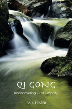 Paperback Qi Gong: Rediscovering Our Humanity Book