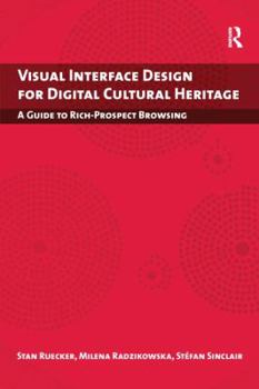 Visual Interface Design for Digital Cultural Heritage: A Guide to Rich-Prospect Browsing