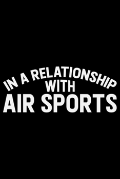 In A Relationship With Air Sports: Cool Air Sports Journal Notebook – Paragliding Air Sports Notebook Journal - Air Sports Player Gift – Air Sports ... Sports Journal - Hang Gliding Journal Diary