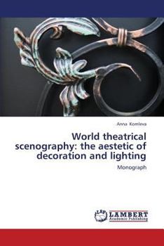 Paperback World Theatrical Scenography: The Aestetic of Decoration and Lighting Book