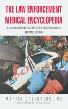 Hardcover The Law Enforcement Medical Encyclopedia: Navigating Medical Challenges in a Dangerous World (Updated Edition) Book