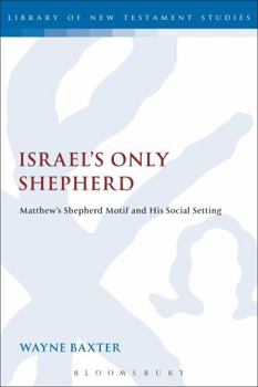 Paperback Israel's Only Shepherd: Matthew's Shepherd Motif and His Social Setting Book