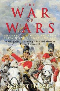 Paperback The War of Wars: The Epic Struggle Between Britain and France 1789-1815 Book