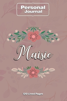 Maisie  Notebook Journal Personal Diary Personalized Name 120 pages Lined (6x9 inches) (15x23cm)