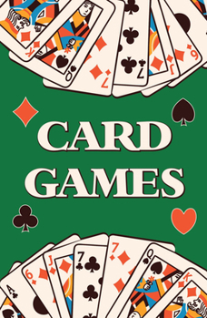 Paperback Card Games (Learn How to Play More Than 70 Card Games!) Book