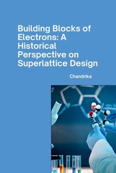 Paperback Building Blocks of Electrons: A Historical Perspective on Superlattice Design Book