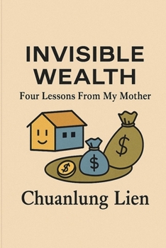 Paperback Invisible Wealth: Four Lessons from My Mother Book